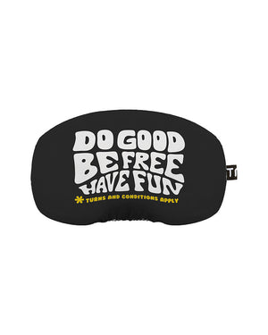 Black XTM goggle protector printed Do Good Be Free Have Fun in white lettering